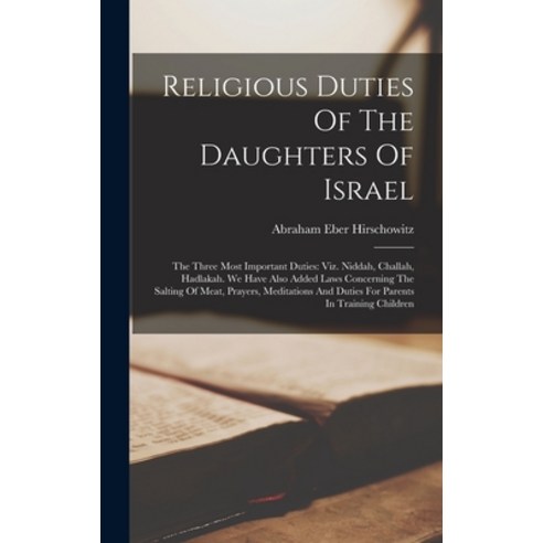 (영문도서) Religious Duties Of The Daughters Of Israel: The Three Most Important Duties: Viz. Niddah Ch... Hardcover, Legare Street Press, English, 9781017263190