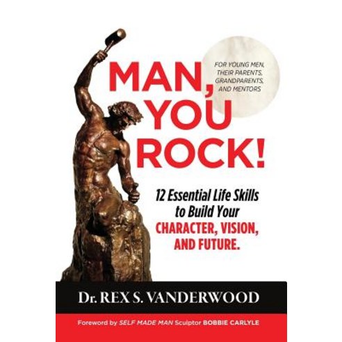 (영문도서) Man You Rock!: 12 Essential Life Skills to Build Your Character Vision and Future For Youn... Hardcover, Blackwatch Press Rex S. Van..., English, 9781732316904