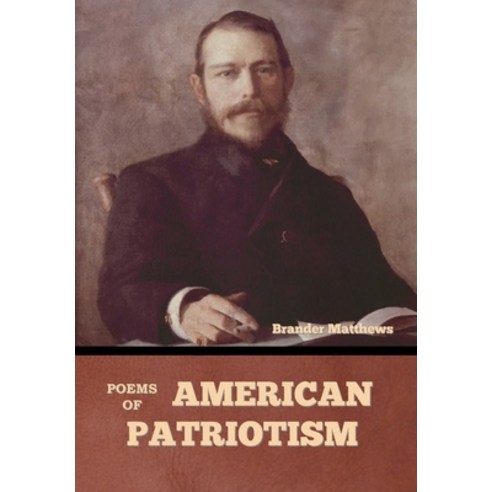 (영문도서) Poems of American Patriotism Hardcover, Bibliotech Press, English, 9798888303030