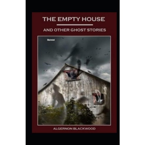 The Empty House and Other Ghost Stories Illustrated Paperback, Independently Published, English, 9798747022584