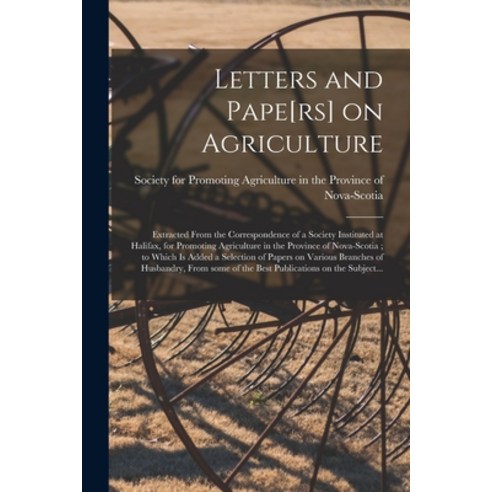 (영문도서) Letters and Pape[rs] on Agriculture [microform]: Extracted From the Correspondence of a Socie... Paperback, Legare Street Press, English, 9781014774064