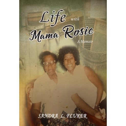 Life with Mama Rosie: A Memoir Hardcover, Goldtouch Press, LLC, English, 9781953791658