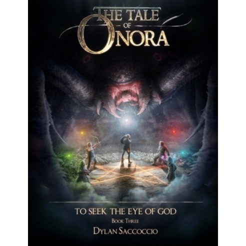 The Tale of Onora: To Seek the Eye of God Paperback, Createspace Independent Publishing Platform