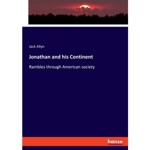 (영문도서) Jonathan and his Continent: Rambles through American society Paperback, Hansebooks, English, 9783348115810