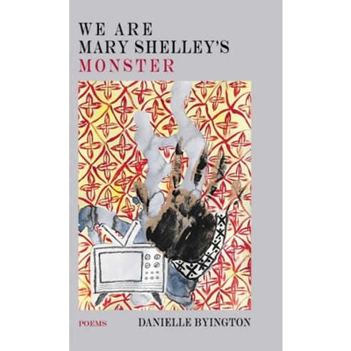 (영문도서) We Are Mary Shelley''s Monster Hardcover, Finishing Line Press, English, 9781599242019