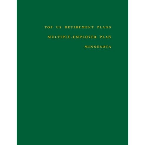 Top US Retirement Plans - Multiple-Employer Pension Plans - Minnesota: Employee Benefit Plans Paperback, Independently Published