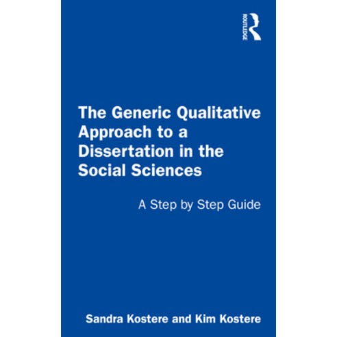 The Generic Qualitative Approach to a Dissertation in the Social Sciences: A Step by Step Guide Paperback, Routledge, English, 9781032050249