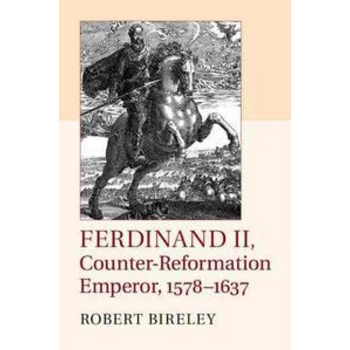 "Ferdinand II Counter-Reformation Emperor 1578-1637", Cambridge University Press