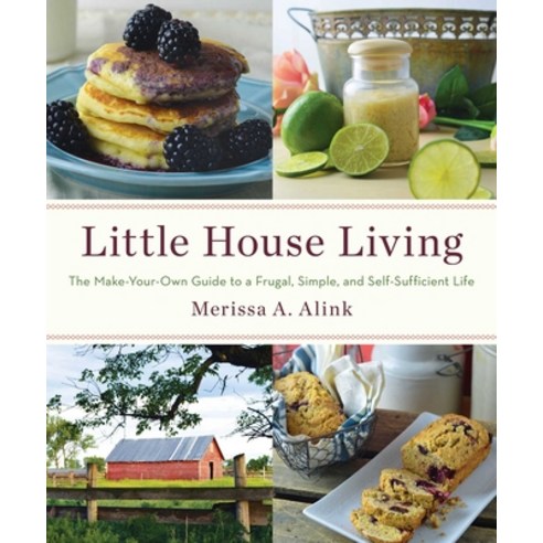 Little House Living: The Make-Your-Own Guide to a Frugal Simple and Self-Sufficient Life Paperback, Gallery Books, English, 9781982178994