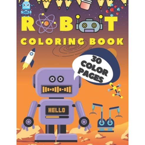 Robot Coloring Book: For Kids ages 4-8 Paperback, Independently Published, English, 9798572276787