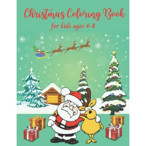 Christmas Coloring Book for Kids Ages 4-8: Easy and Fun 37 pages of Coloring activity for Kids Paperback, Independently Published, English, 9798558262438