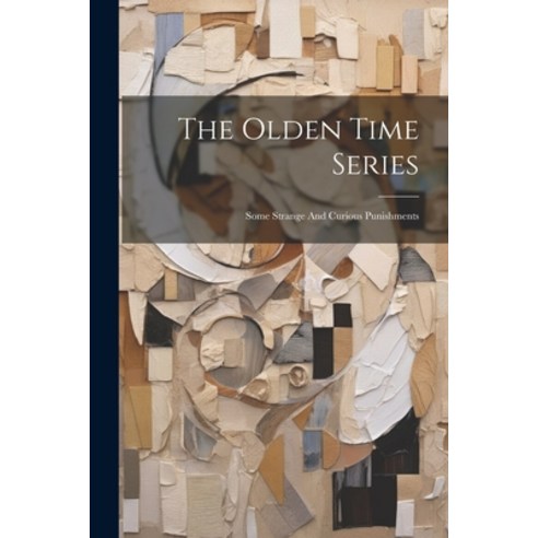 (영문도서) The Olden Time Series: Some Strange And Curious Punishments Paperback, Legare Street Press, English, 9781022257689