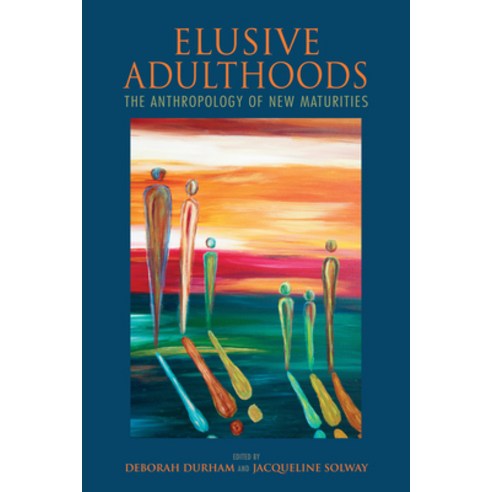 (영문도서) Elusive Adulthoods: The Anthropology of New Maturities Hardcover, Indiana University Press, English, 9780253029737