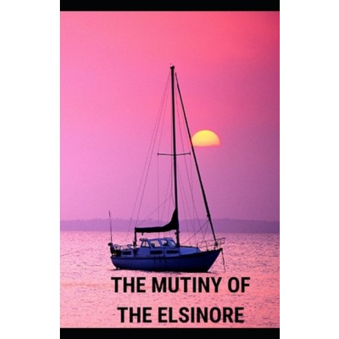 The Mutiny of the Elsinore Annotated Paperback, Independently Published, English, 9798735211808
