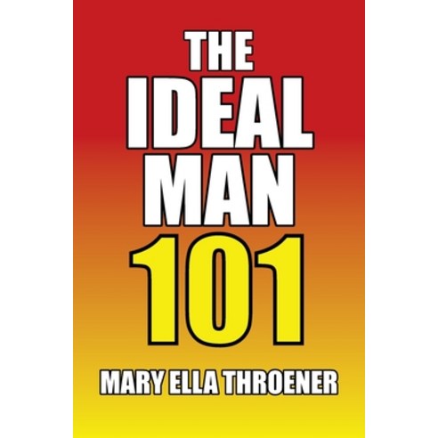 The Ideal Man 101 Paperback, Xlibris Us, English, 9781664141162