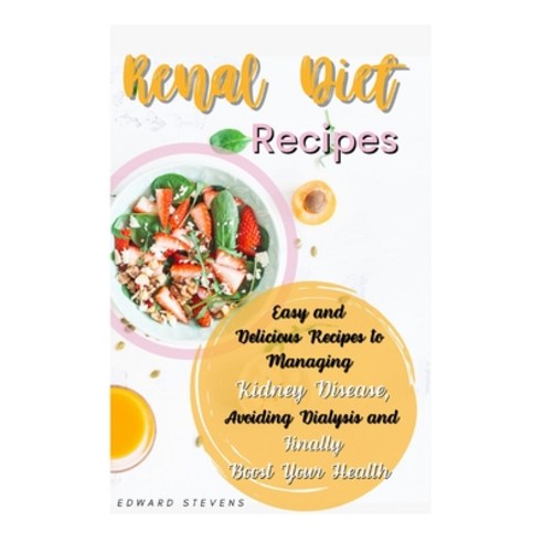 Renal Diet Recipes: Easy and Delicious Recipes to Managing Kidney Disease Avoiding Dialysis and Fin... Hardcover, Charlie Creative Lab Ltd, English, 9781801767385
