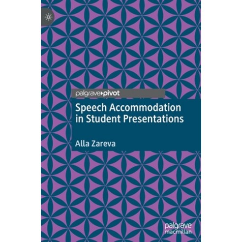 (영문도서) Speech Accommodation in Student Presentations Hardcover, Palgrave Pivot, English, 9783030379797