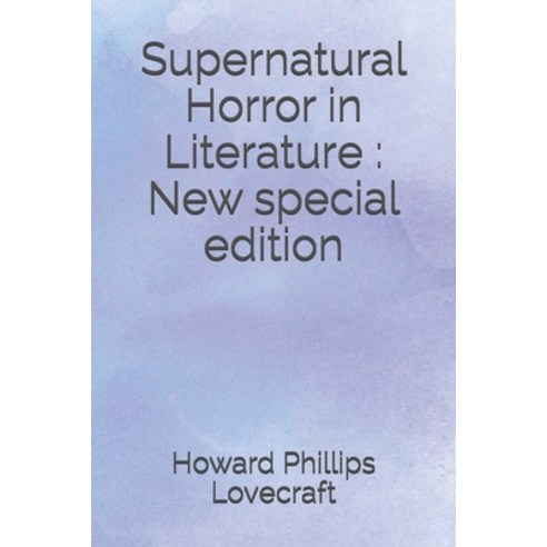 Supernatural Horror in Literature: New special edition Paperback, Independently Published