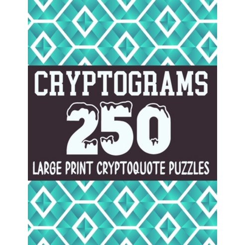 Cryptograms: 250 Large Print Cryptoquote Puzzles 10 Different Categories (25 Puzzles in each Catego... Paperback, Independently Published, English, 9798573428130