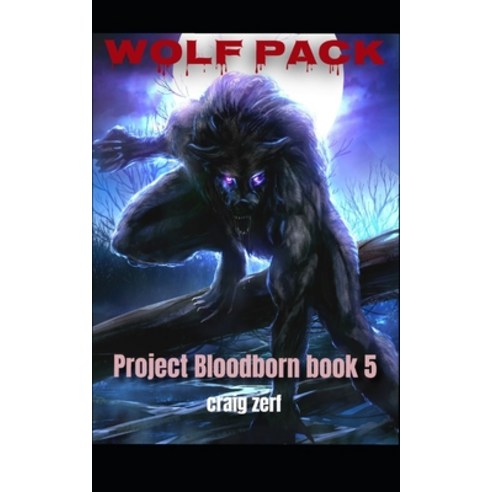 Project Bloodborn - Book 5: WOLF PACK: A werewolves and shifters novel. Paperback, Independently Published