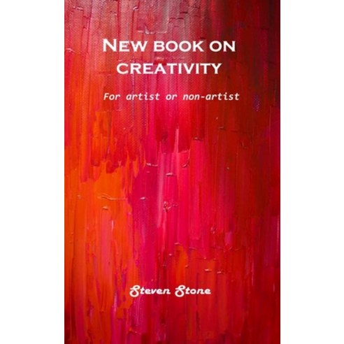 (영문도서) New book on creativity: For artist or non-artist Hardcover, Steven Stone, English, 9781803101095