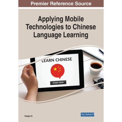 (영문도서) Applying Mobile Technologies to Chinese Language Learning Paperback, Information Science Reference, English, 9781799881148