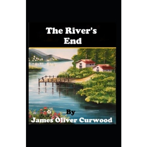 The River''s End Annotated Paperback, Independently Published, English, 9798742889984