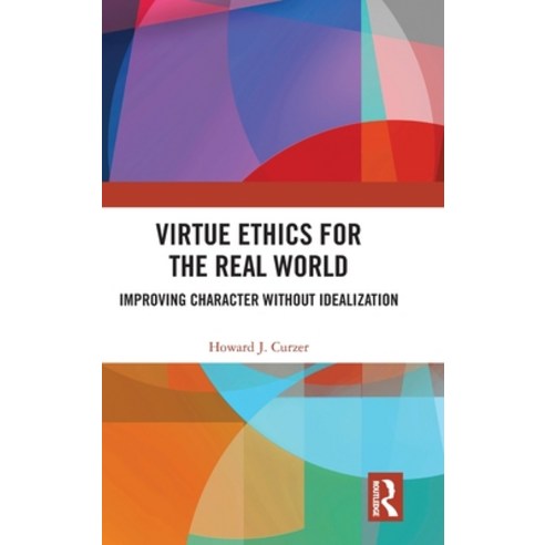 (영문도서) Virtue Ethics for the Real World: Improving Character Without Idealization Hardcover, Routledge, English, 9781032424873