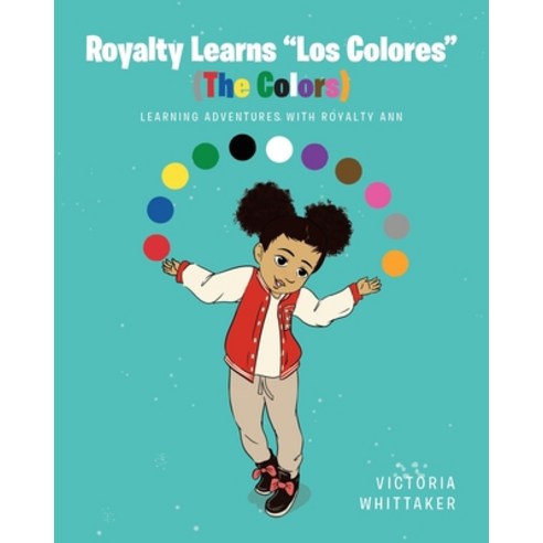 Royalty Learns "Los Colores" (The Colors): Learning Adventures with Royalty Ann Paperback, Fulton Books, English, 9781646549269