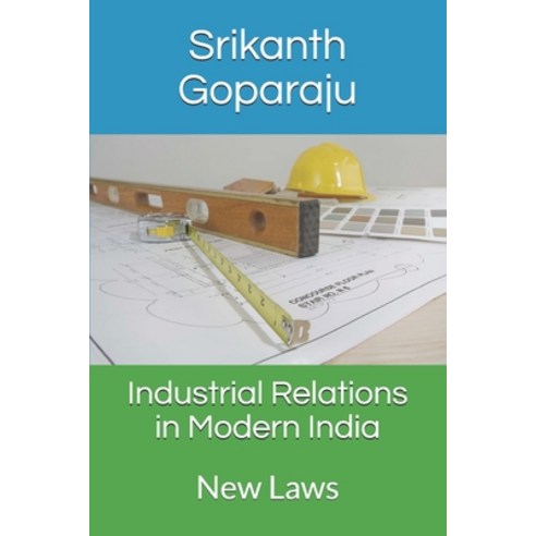 Industrial Relations in Modern India: New Laws Paperback, Independently Published, English, 9798695318142