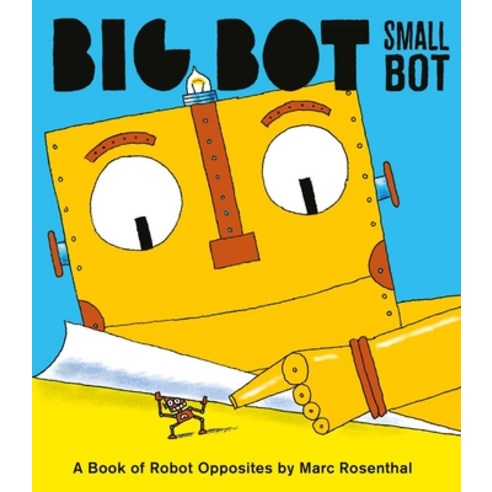 Big Bot Small Bot: A Book of Robot Opposites Hardcover, Pow! Kids Books