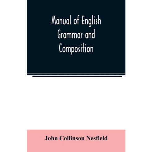 Manual of English grammar and composition Paperback, Alpha Edition