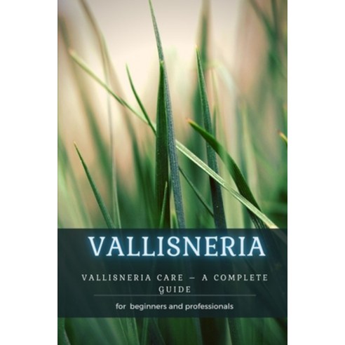 (영문도서) Vallisneria: Vallisneria Care - &#1040; Complete Guide Paperback, Independently Published, English, 9798483503606