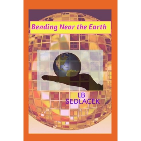 Bending Near the Earth Paperback, Independently Published