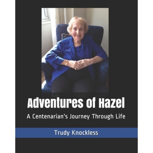 Adventures of Hazel: A Centenarian''s Journey Through Life Paperback, Independently Published, English, 9798693464216