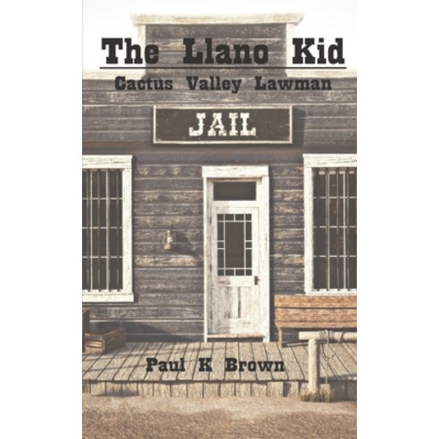 The Llano Kid: Cactus Valley Lawman Paperback, Independently Published, English, 9781688596023
