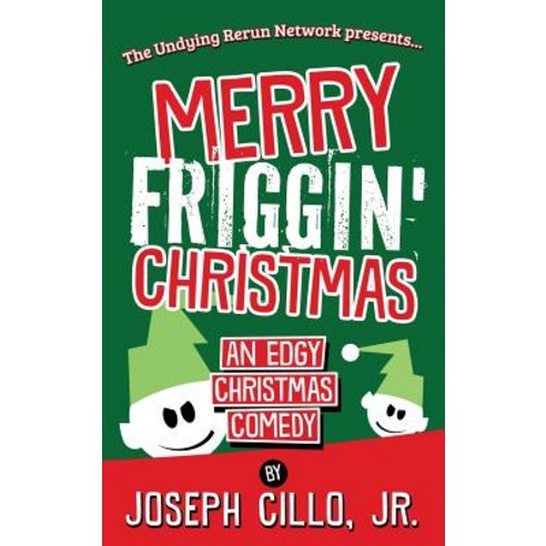 (영문도서) Merry Friggin'' Christmas: An Edgy Christmas Comedy Hardcover, Infornuity Publishing, LLC, English, 9781942590217
