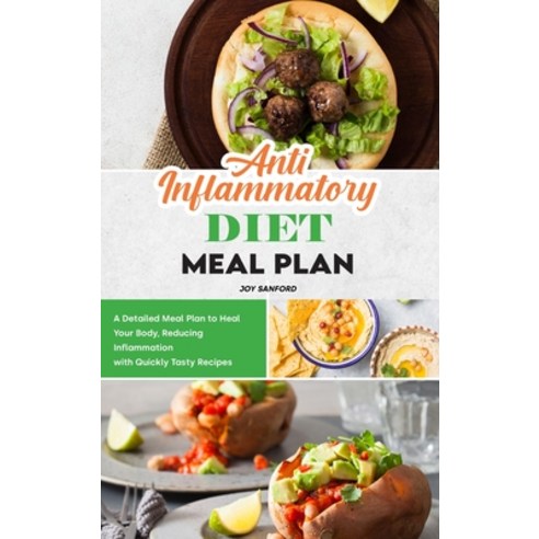 Anti-Inflammatory Diet Meal Plan: A Detailed Meal Plan to Heal Your Body Reducing Inflammation with... Hardcover, Joy Sanford, English, 9781801836623