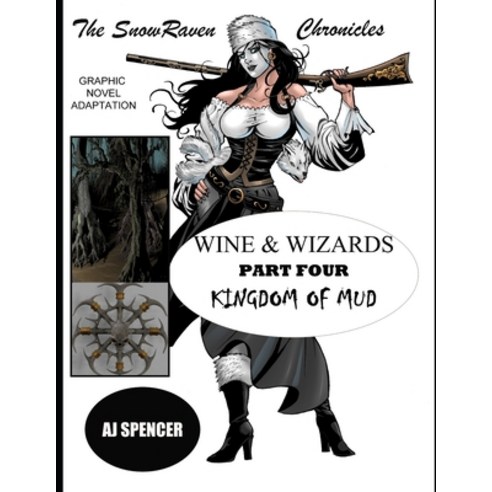 The SnowRaven Chronicles: Wine & Wizards Graphic Novel Adaptation-Part Four: Kingdom of Mud Paperback, Independently Published, English, 9798564869997