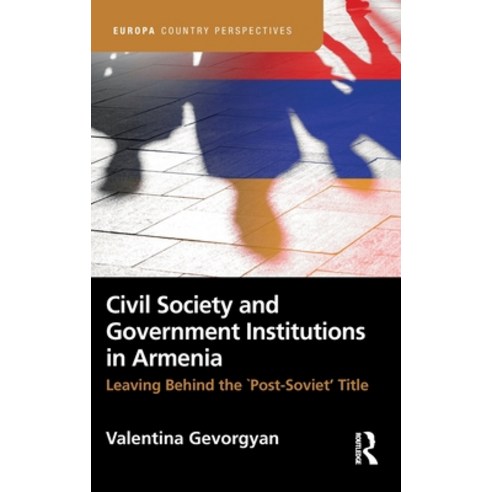 (영문도서) Civil Society and Government Institutions in Armenia: Leaving Behind the `Post-Soviet'' Title Hardcover, Routledge, English, 9781032669359