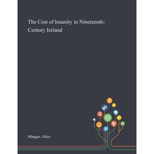 The Cost of Insanity in Nineteenth-Century Ireland Paperback, Saint Philip Street Press, English, 9781013270284