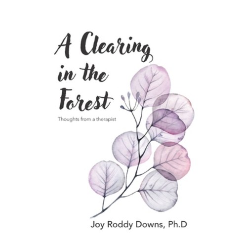 A Clearing in the Forest: Thoughts from a Therapist Paperback, Piscataqua Press, English, 9781950381661