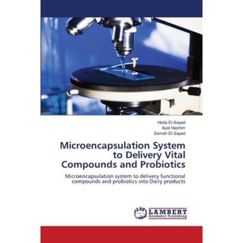 (영문도서) Microencapsulation System to Delivery Vital Compounds and Probiotics Paperback, LAP Lambert Academic Publis..., English, 9786206152552