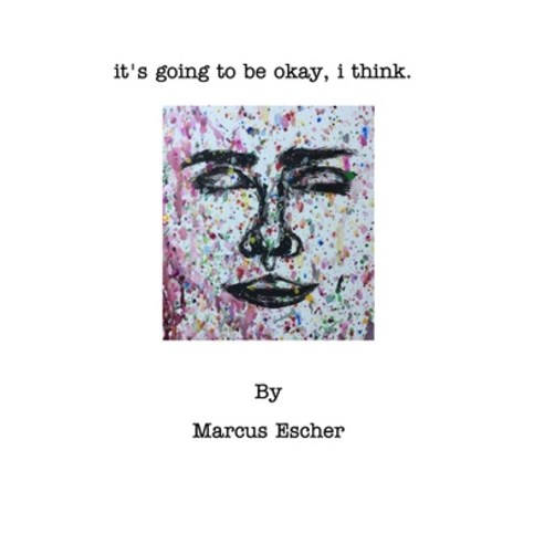 it''s going to be okay i think. Paperback, Blurb