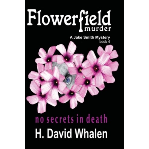 (영문도서) Flowerfield Murder: A Jake Smith Mystery: Book 4 Paperback, Independently Published, English, 9798370995248
