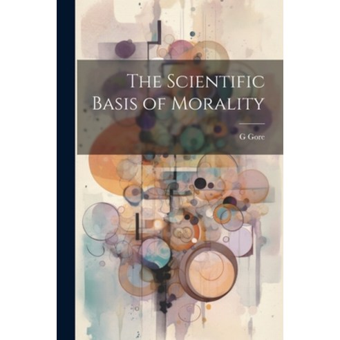 (영문도서) The Scientific Basis of Morality Paperback, Legare Street Press, English, 9781022467576