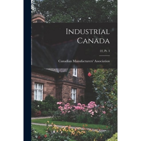 (영문도서) Industrial Canada; 22 pt. 3 Paperback, Legare Street Press, English, 9781015103399