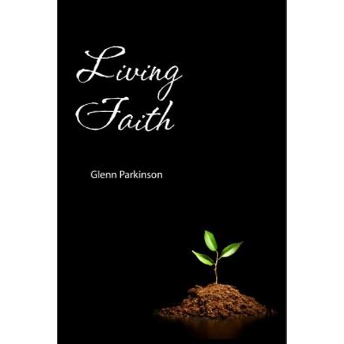 (영문도서) Living Faith: convictions that bring faith to life Paperback, Createspace Independent Pub..., English, 9781727199123