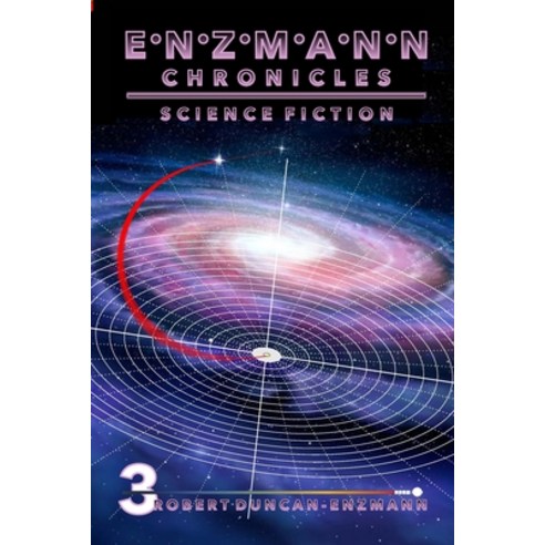 (영문도서) Enzmann Chronicles 3: Science Fiction Paperback, Lulu.com, English, 9781794858527