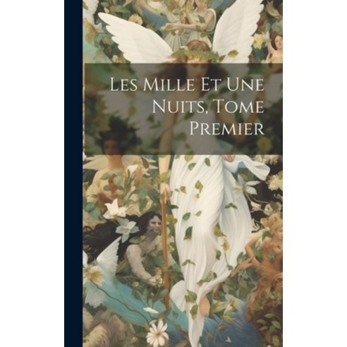 (영문도서) Les Mille et Une Nuits Tome Premier Hardcover, Legare Street Press, English, 9781019817889